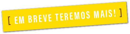 Em breve teremos mais